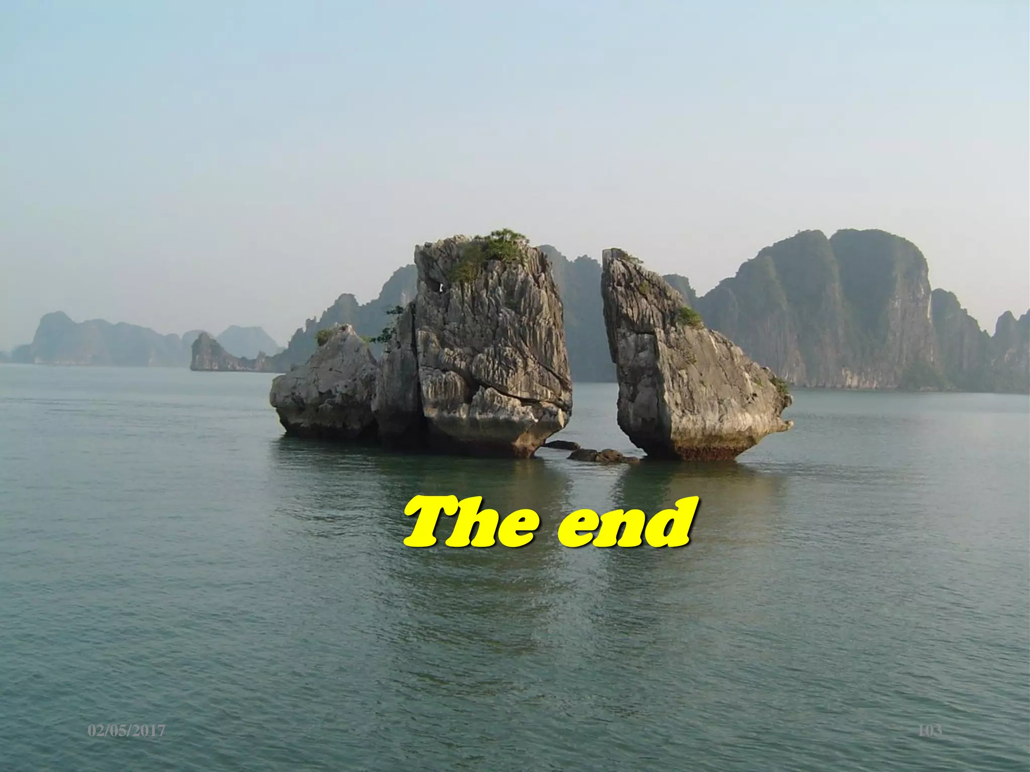 The end
02/05/2017 103
 