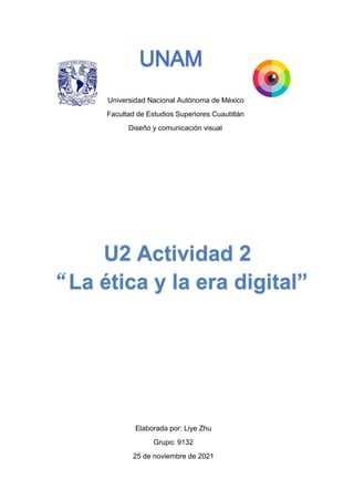 Universidad Nacional Autónoma de México
Facultad de Estudios Superiores Cuautitlán
Diseño y comunicación visual
Elaborada por: Liye Zhu
Grupo: 9132
25 de noviembre de 2021
 