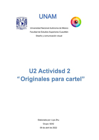 Universidad Nacional Autónoma de México
Facultad de Estudios Superiores Cuautitlán
Diseño y comunicación visual
Elaborada por: Liye Zhu
Grupo: 9242
09 de abril de 2022
 