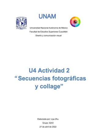 Universidad Nacional Autónoma de México
Facultad de Estudios Superiores Cuautitlán
Diseño y comunicación visual
Elaborada por: Liye Zhu
Grupo: 9243
27 de abril de 2022
 