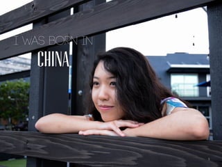 I WAS BORN IN
CHINA
3
 