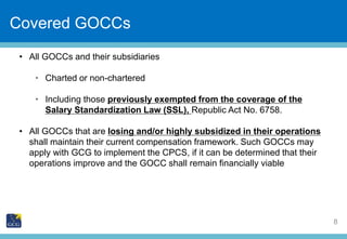 Slide Title
8
• All GOCCs and their subsidiaries
• Charted or non-chartered
• Including those previously exempted from the...