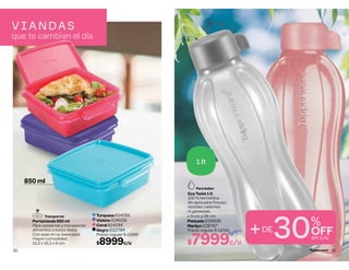 VI ANDAS
que te cambian el día
850 ml
Turquesa 614091
Violeta 624658
Coral 614194
Negro 632784
Precio regular $ 10999
$8999c/u
Portavianda 850 ml
Para conservar y transportar
alimentos a todos lados.
Con asas en su base para
mayor comodidad.
15,2 x 15,2 x 6 cm
Transportar
30
+DE
30%
OFF
en c/u
Eco Twist 1 lt
100 % hermética.
No apta para freezer,
bebidas calientes
ni gaseosas.
ø 9 cm ∆ 28 cm
Plateada 634936
Marilyn 628767
Precio regular $ 12059
$7999c/u
1 lt
Para beber
31
 