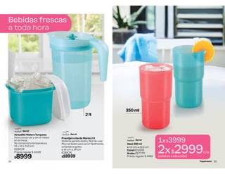 Bebidas frescas
a toda hora
Actualité Hielera Turquesa
Para conservar y servir hielos
en la mesa.
No conserva la temperatura.
14 x 14 x 13,5 cm
618434
Precio regular $ 10199
$8999
Servir
Servir
Practijarra Verde Menta 2 lt
Sistema aprieta botón, fácil de usar.
Pico vertedor para servirfácilmente,
evitando el goteo.
ø 14 cm ∆ 24 cm
628424
$18939
2 lt
34
1x$3999
2x$2999c/u
(colores a elección)
350 ml
Vaso 350 ml
ø 7,5 cm ∆ 13,5 cm
Coral 621556
Aruba 617770
Precio regular $ 4489
Servir
35
 