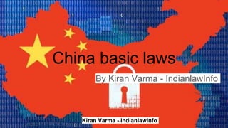 Kiran Varma - IndianlawInfo
China basic laws
By Kiran Varma - IndianlawInfo
 