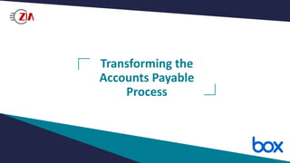 Transforming the
Accounts Payable
Process
 