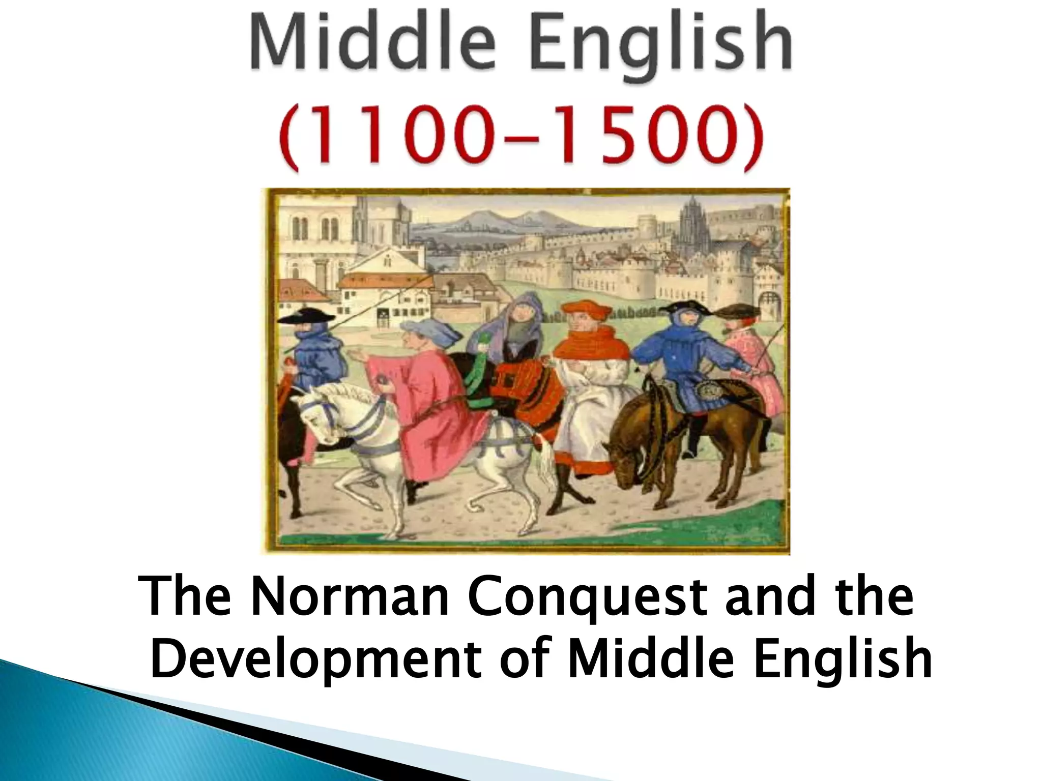 The Norman Conquest and the
Development of Middle English
 