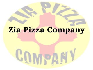 Zia Pizza Company
 