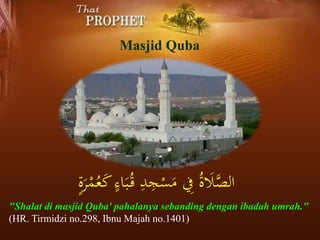 Masjid Qiblatain
... ْ‫ب‬ِ‫ق‬ َ‫َّك‬‫ن‬َ‫ِّي‬ِ‫ل‬َ‫و‬ُ‫ن‬َ‫ل‬َ‫ف‬ ِ‫اء‬َ‫م‬َّ‫الس‬ ِ‫ِف‬ َ‫ك‬ِ‫ه‬ْ‫ج‬َ‫و‬ َ‫ب‬ُّ‫ل‬َ‫ق‬َ‫ت...