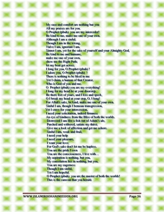 WWWWWW..IISSLLAAMMIIRROOOOHHAANNIIMMIISSSSIIOONN..OORRGG PPaaggee 3366
MMMyyy eeeaaassseee aaannnddd cccooommmfffooorrrttt aaarrreee nnnooottthhhiiinnnggg bbbuuuttt yyyooouuu
AAAllllll mmmyyy ppprrraaaiiissseeesss aaarrreee fffooorrr yyyooouuu...
OOO PPPrrroooppphhheeettt (((pppbbbuuuhhh))) yyyooouuu aaarrreee mmmyyy iiinnnttteeerrrccceeedddeeerrr!!!
BBBeee kkkiiinnnddd tttooo mmmeee,,, mmmaaakkkeee mmmeee ooonnneee ooofff yyyooouuurrr ooowwwnnn...
AAAlllttthhhooouuuggghhh III aaammm aaa sssiiinnnfffuuulll;;;
TTThhhooouuuggghhh III aaammm iiinnn ttthhheee wwwrrrooonnnggg,,,
NNNaaaïïïvvveee III aaammm,,, iiigggnnnooorrraaannnttt III aaammm,,,
SSSiiinnnnnneeerrr III aaammm,,, yyyeeettt fffooorrr ttthhheee sssaaakkkeee ooofff yyyooouuurrrssseeelllfff aaannnddd yyyooouuurrr AAAlllmmmiiiggghhhtttyyy GGGoooddd,,,
BBBeee kkkiiinnnddd tttooo mmmeee aaannnddd hhhuuummmaaannneee,,,
mmmaaakkkeee mmmeee ooonnneee ooofff yyyooouuurrr ooowwwnnn,,,
ssshhhooowww mmmeee ttthhheee RRRiiiggghhhttt PPPaaattthhh;;;
llleeettt mmmyyy bbboooaaattt gggeeettt aaacccrrrooossssss...
III lllooonnnggg fffooorrr yyyooouuu,,, OOO PPPrrroooppphhheeettt (((pppbbbuuuhhh))) !!!
III aaadddooorrreee yyyooouuu,,, OOO PPPrrroooppphhheeettt (((pppbbbuuuhhh))) !!!
TTThhheeerrreee iiisss nnnooottthhhiiinnnggg tttooo bbbeee llliiikkkeeeddd iiinnn mmmeee
YYYeeettt III ccclllaaaiiimmm,,, aaa hhhuuummmaaannn ooofff ttthhhaaattt CCCrrreeeaaatttooorrr,,,
WWWhhhooo iiisss GGGoooddd ooofff yyyooouuu aaannnddd mmmeee...
OOO PPPrrroooppphhheeettt (((pppbbbuuuhhh))) yyyooouuu aaarrreee mmmyyy eeevvveeerrryyyttthhhiiinnnggg!!!
III lllooonnnggg fffooorrr mmmyyy hhheeeaaaddd bbbeee aaattt yyyooouuurrr dddoooooorrrsssttteeeppp...
BBBeee ttthhheeerrreee fffeeeeeettt ooofff yyyooouuurrrsss,,, aaannnddd III kkkiiissssss aaannnddd ssspppeeeccckkk,,,
OOO III bbbrrreeeaaakkk mmmyyy hhheeeaaaddd aaattt yyyooouuurrr sssttteeeppp,,, OOO,,, III lllooonnnggg!!!
FFFooorrr AAAllllllaaahhh'''sss sssaaakkkeee,,, bbbeee kkkiiinnnddd,,, mmmaaakkkeee mmmeee ooonnneee ooofff yyyooouuurrr ooowwwnnn...
SSSiiinnnfffuuulll III aaammm,,, ttthhhooouuuggghhh III bbbeeemmmoooaaannn tttrrraaannnsssgggrrreeessssssiiiooonnn,,,
YYYeeettt III cccrrraaavvveee fffooorrr yyyooouuurrr iiinnnttteeerrrccceeessssssiiiooonnn,,,
III nnneeeeeeddd yyyooouuurrr sssooollliiiccciiitttaaatttiiiooonnn,,, iiinnndddeeeeeeddd fffiiirrrmmmnnneeessssss
AAAnnn eeeyyyeee ooofff kkkiiinnndddnnneeessssss fffrrrooommm ttthhheee BBBllliiissssss ooofff bbbooottthhh ttthhheee wwwooorrrllldddsss...
DDDiiissstttrrreeesssssseeeddd III aaammm llliiikkkeee aaa fffiiissshhh ooouuuttt ooofff AAAdddaaammm‟‟‟sss aaallleee,,,
PPPaaarrrccchhheeeddd aaannnddd wwwiiittthhheeerrreeeddd,,, sssaaatttiiiaaattteee mmmyyy ttthhhiiirrrsssttt;;;
GGGiiivvveee mmmeee aaa lllooooookkk ooofff aaaffffffeeeccctttiiiooonnn aaannnddd gggeeettt mmmeee aaassshhhooorrreee...
SSSiiinnnfffuuulll III aaammm,,, wwweeeaaakkk aaannnddd fffrrraaaiiilll,,,
III nnneeeeeeddd yyyooouuurrr hhheeelllppp
III nnneeeeeeddd yyyooouuurrr pppllleeeaaasssuuurrreee,,,
III wwwaaannnttt yyyooouuurrr lllooovvveee;;;
FFFooorrr GGGoooddd'''sss sssaaakkkeee dddooonnn'''ttt llleeettt mmmeee bbbeee hhhaaapppllleeessssss...
YYYooouuu aaarrreee ttthhheee ppprrriiidddeee III ooowwwnnn
YYYooouuu aaarrreee ttthhheee cccooonnnsssccciiiooouuusssnnneeessssss,,, III llliiivvveee wwwiiittthhh………
MMMyyy aaassspppiiirrraaatttiiiooonnn iiisss nnnooottthhhiiinnnggg,,, bbbuuuttt yyyooouuu,,,
MMMyyy cccooonnnsssooolllaaatttiiiooonnn llliiieeesss iiinnn nnnooottthhhiiinnnggg,,, bbbuuuttt yyyooouuu,,,
YYYooouuu aaarrreee mmmyyy eeeaaagggeeerrrnnneeessssss
TTThhhooouuuggghhh III aaammm sssiiinnnfffuuulll,,,
YYYeeettt III aaammm hhhooopppeeefffuuulll...
OOO PPPrrroooppphhheeettt (((pppbbbuuuhhh))) yyyooouuu aaarrreee ttthhheee mmmaaasssttteeerrr ooofff bbbooottthhh ttthhheee wwwooorrrllldddsss!!!
TTThhhiiisss iiisss ttthhheee cccaaarrraaavvvaaannn ttthhhaaattt yyyooouuu hhheeerrraaalllddd...
 