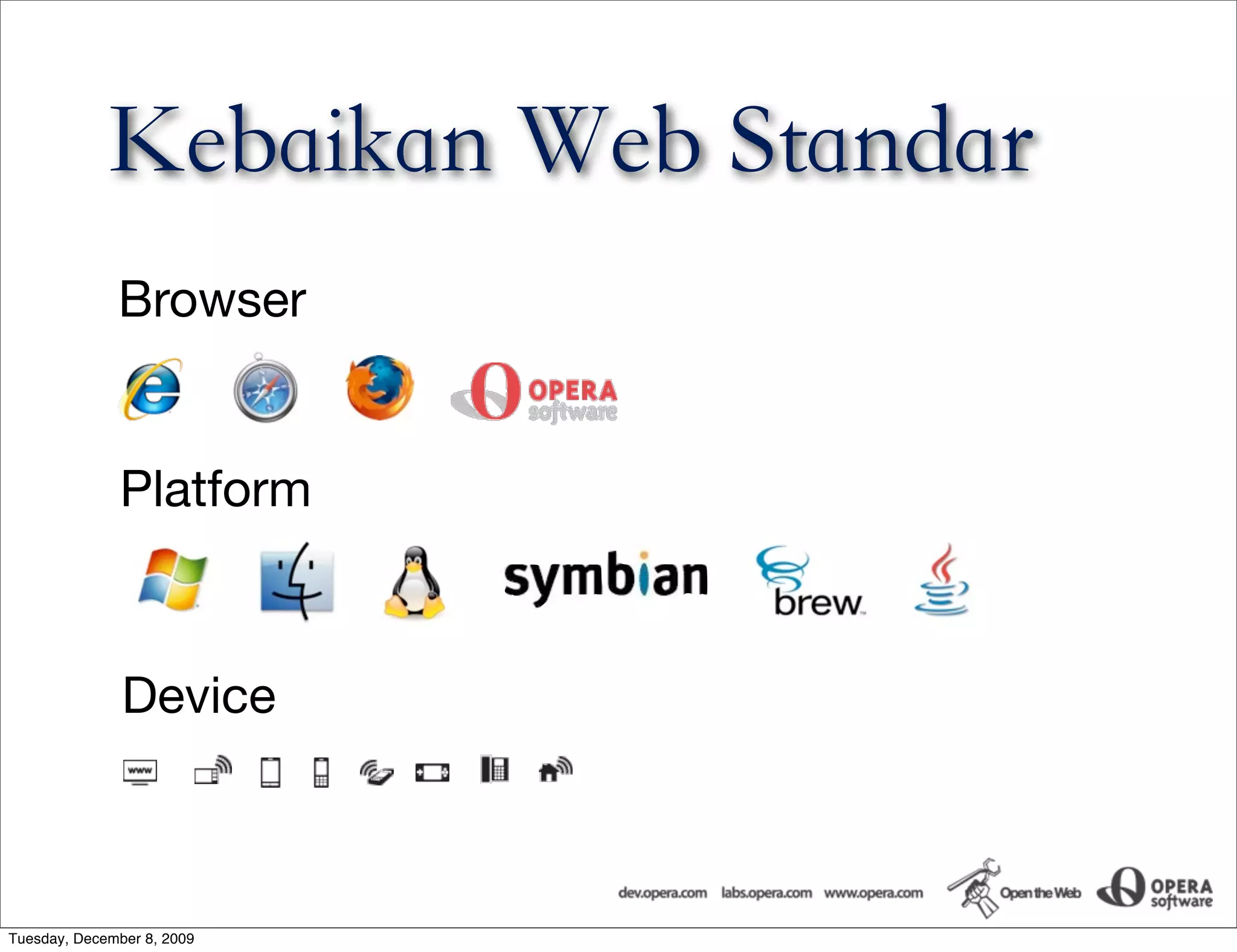 Browser


              Platform



               Device



Tuesday, December 8, 2009
 
