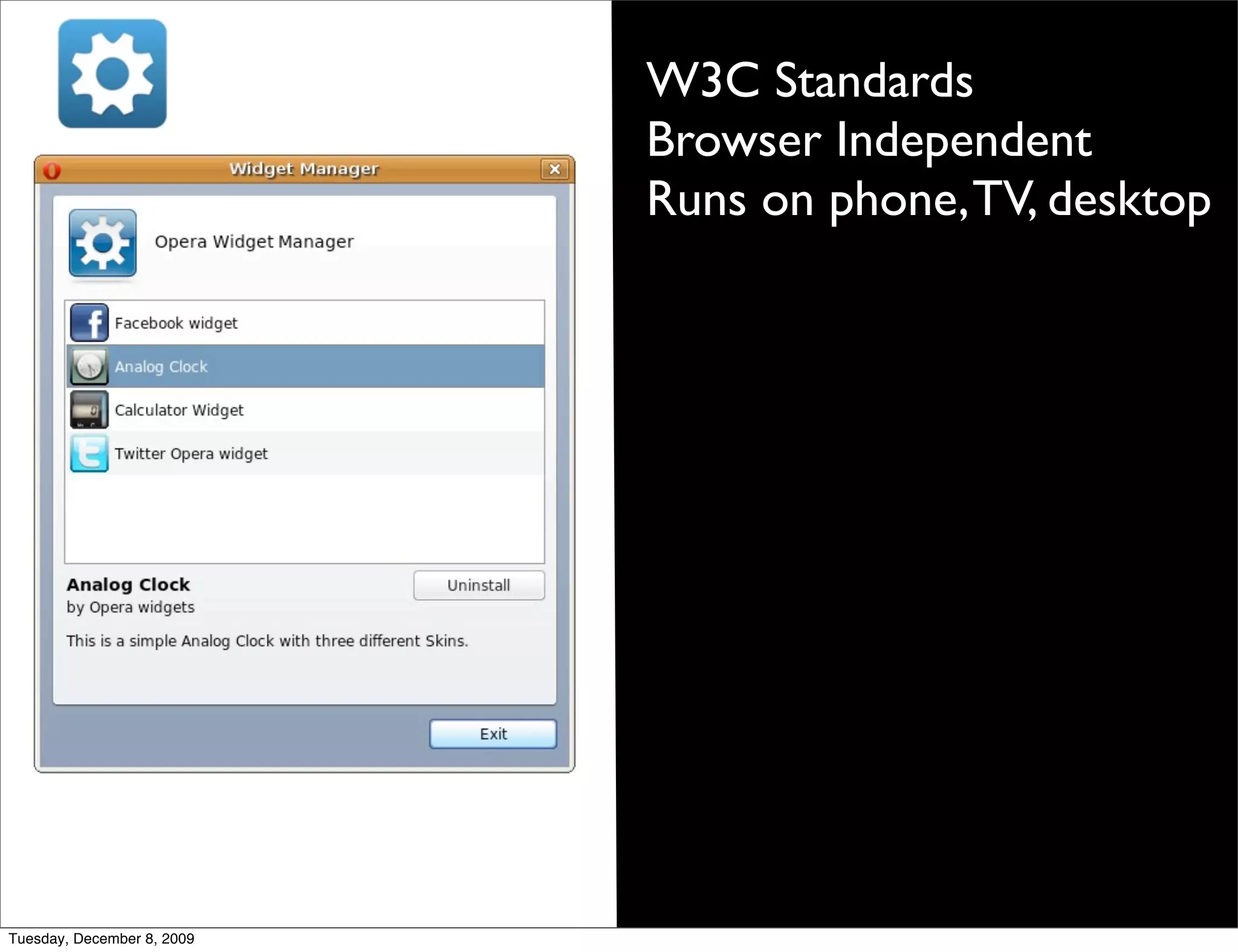 W3C Standards
                            Browser Independent
                            Runs on phone, TV, desktop




Tuesday, December 8, 2009
 