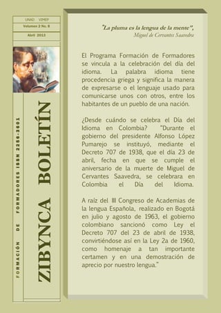 ZIBYNCABOLETÍN
FORMACIÓNDEFORMADORESISSN2256-3601 UNAD VIMEP
Volumen 2 No. 8
Abril 2013
"La pluma es la lengua de la mente...