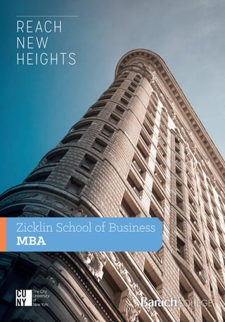 Zicklin School of Business
MBA
REACH
NEW
HEIGHTS
 