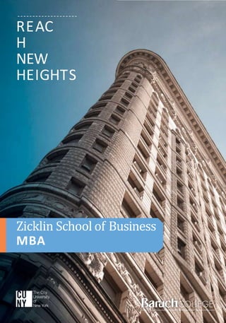 Zicklin School of Business
MBA
REAC
H
NEW
HEIGHTS
 