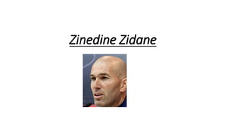 Zinedine Zidane
 