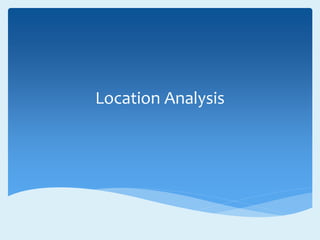 Location Analysis
 