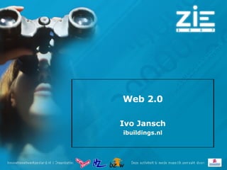 Web 2.0 Ivo Jansch ibuildings.nl 