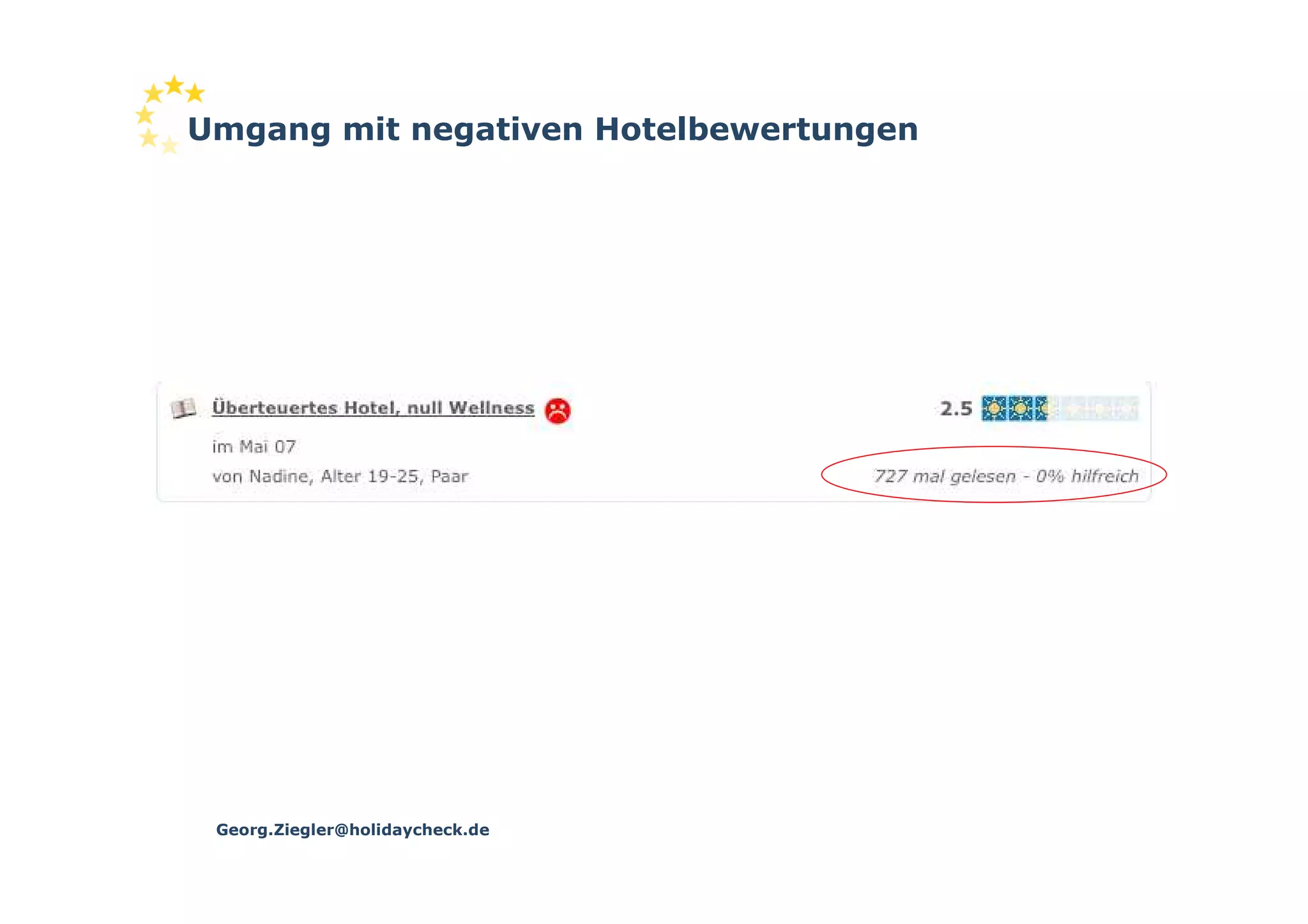Umgang mit negativen Hotelbewertungen




 Georg.Ziegler@holidaycheck.de
 