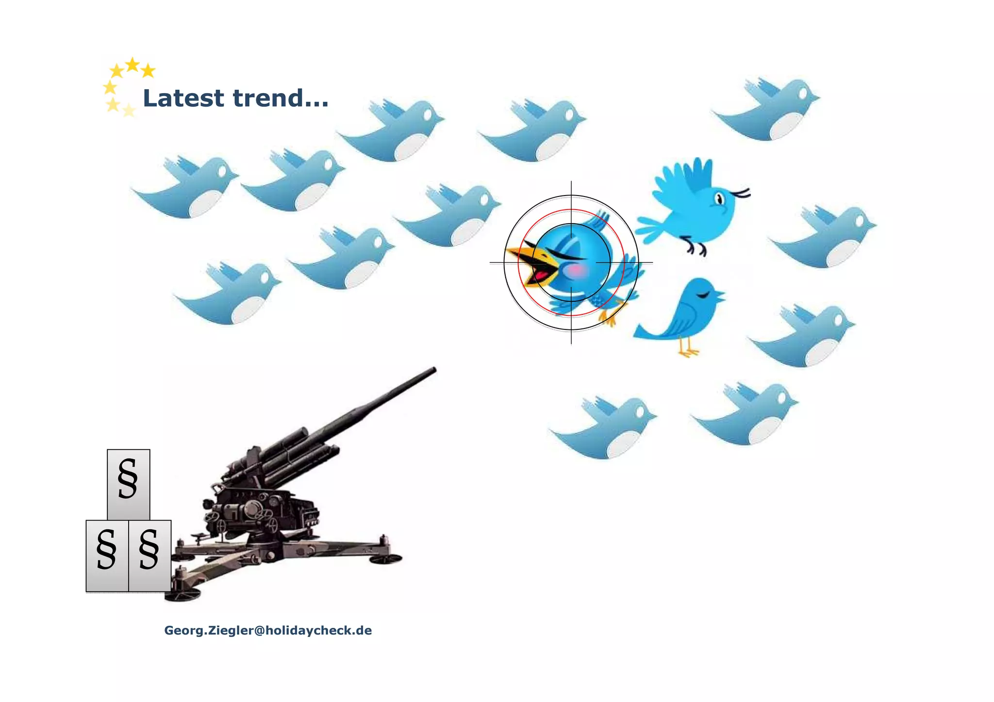 Latest trend...




§
§ §
      Georg.Ziegler@holidaycheck.de
 