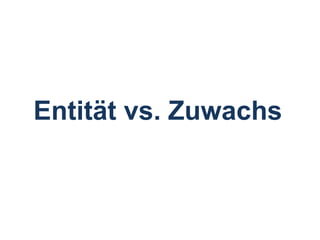 Entität vs. Zuwachs