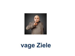 vage Ziele