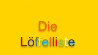 13:30
Die
Löffelliste
 