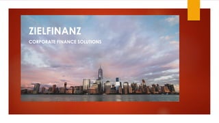 ZIELFINANZ
CORPORATE FINANCE SOLUTIONS
 