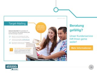 Beratung 
gefällig? 
Unser Kundenservice 
hilft Ihnen gerne 
weiter! 
Mehr Informationen 
13 
 