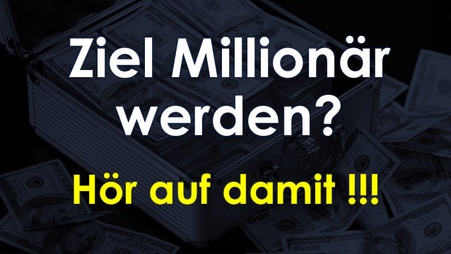 Millionar Werden Warum Du Das Lassen Solltest