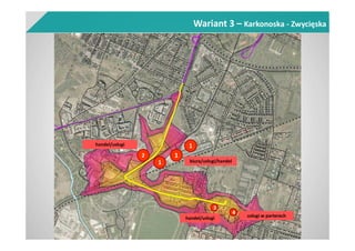 Wariant 3 – Karkonoska - Zwycięska
1
biura/usługi/handel
2
handel/usługi
3
handel/usługi
4
usługi w parterach
1
1
 