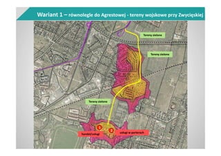 Wariant 1 – równolegle do Agrestowej - tereny wojskowe przy Zwycięskiej
1
handel/usługi
2
usługi w parterach
Tereny zielone
Tereny zielone
Tereny zielone
 