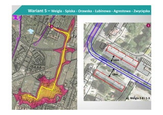 Wariant 5 – Weigla - Spiska - Orawska - Łubinowa - Agrestowa - Zwycięska
1 1
ul. Weigla 2-8 i 1-3
14m
18m
 