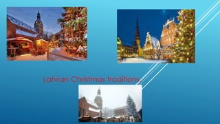 Latvian Christmas traditions. 
 