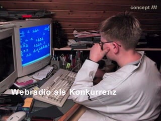 concept           m




Webradio als Konkurrenz

                          lokalrundfunktage 09 | Seite 48
 