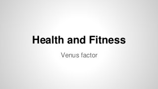 Health and Fitness
Venus factor
 