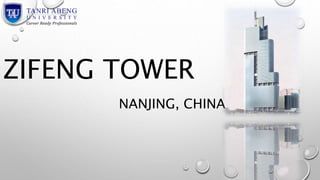 ZIFENG TOWER 
NANJING, CHINA 
 