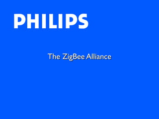 The ZigBee Alliance
 