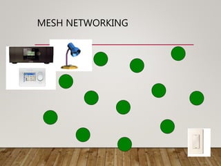 MESH NETWORKING
 