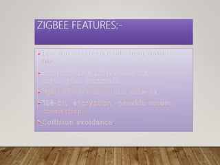 ZIGBEE FEATURES:-
.
 