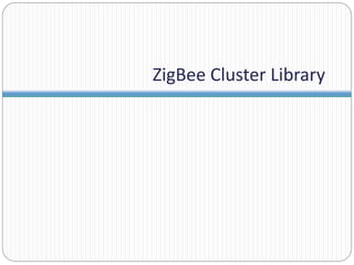 ZigBee Cluster Library
 