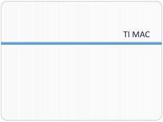 TI MAC
 