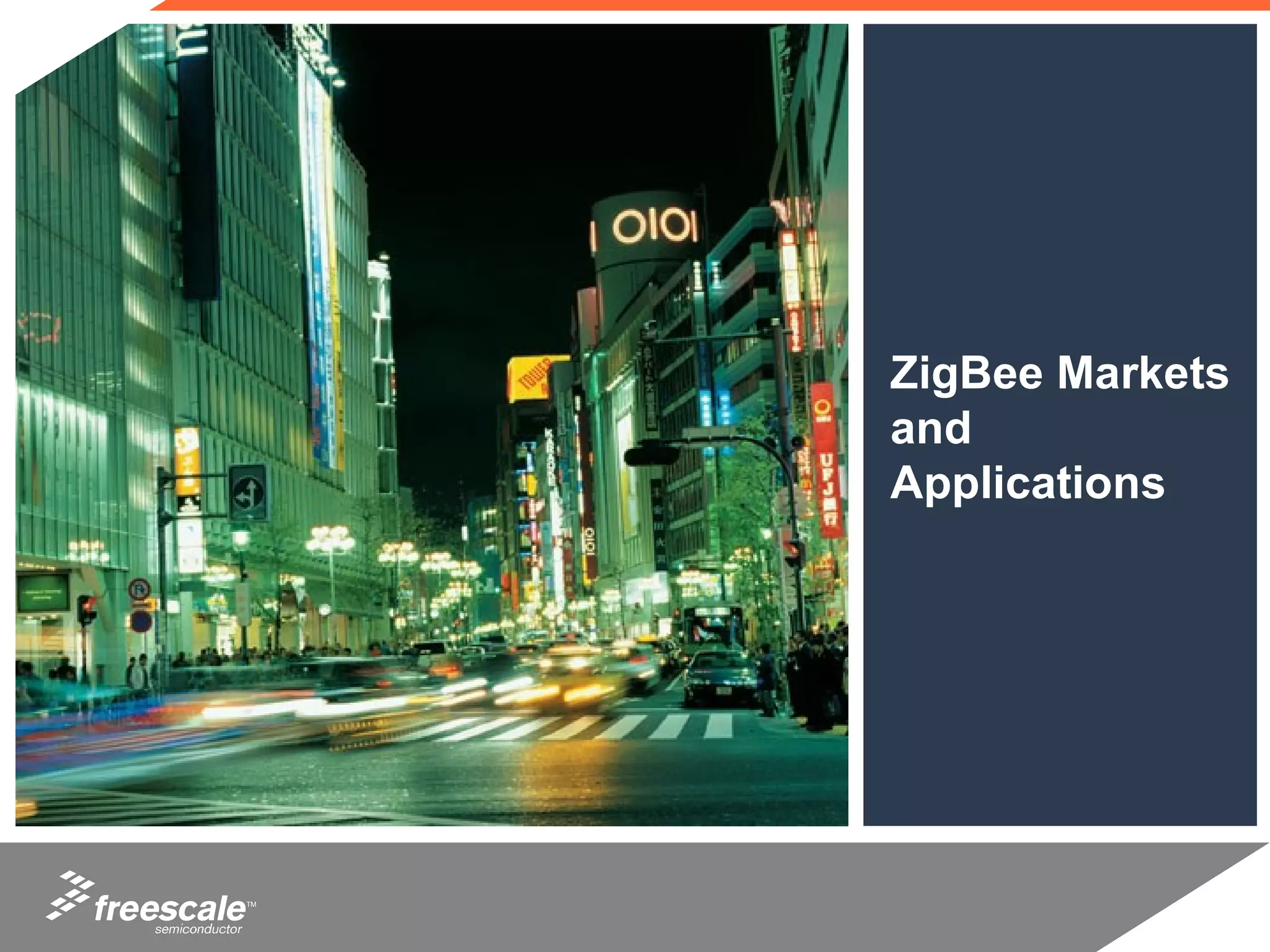 ZigBee Markets
     and
     Applications




TM
 