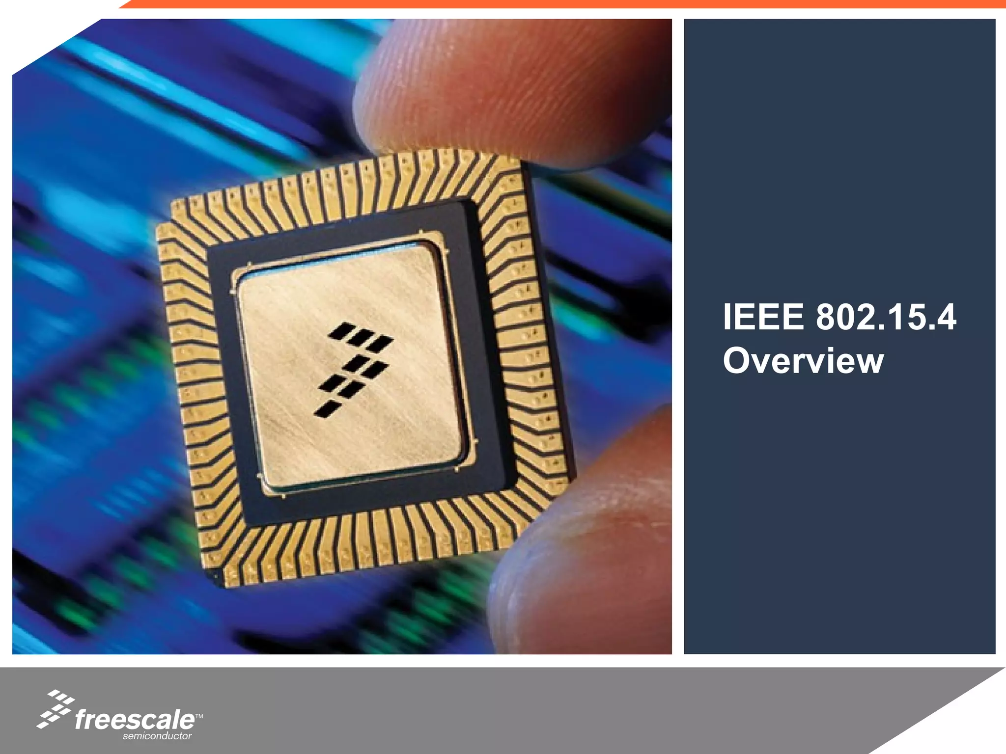 IEEE 802.15.4
     Overview




TM
 