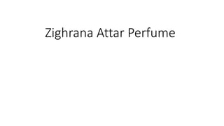 Zighrana Attar Perfume
 
