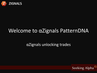 Welcome to αZignals PatternDNA αZignals unlocking trades 