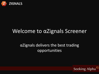 Welcome to αZignals Screener  αZignals delivers the best trading opportunities 