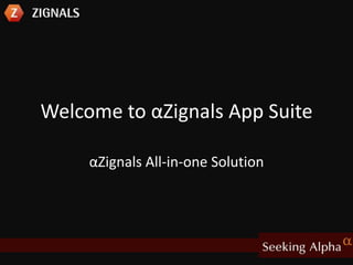 Welcome to αZignals App Suite ,[object Object],αZignals All-in-one Solution,[object Object]