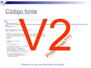 Código fonte Rastrear de rota com indicador de direção V2 Problemas??? 
