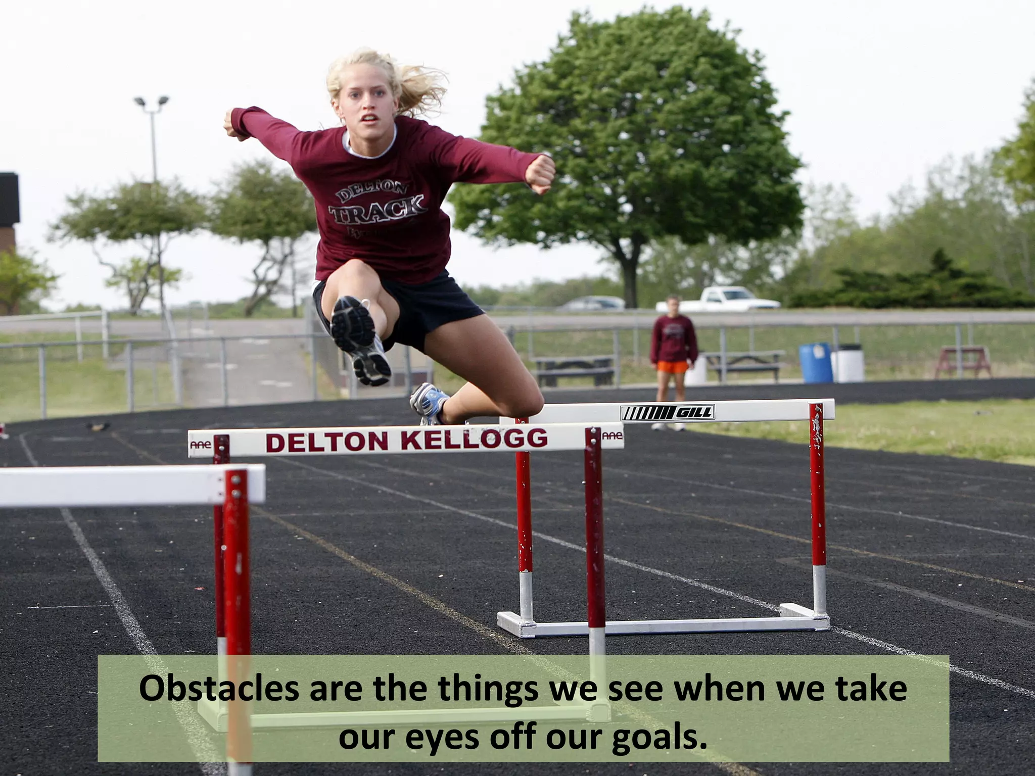 Obstacles are the things we see when we take
            our eyes off our goals.
 